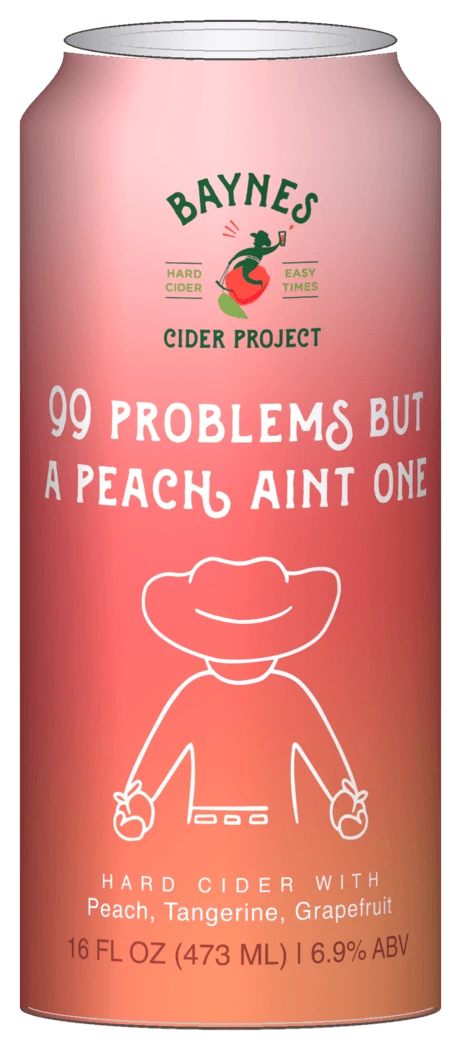 99 Problems But a Peach Ain’t One cider can